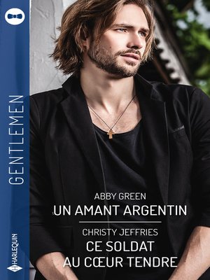 cover image of Un amant argentin-Ce soldat au coeur tendre